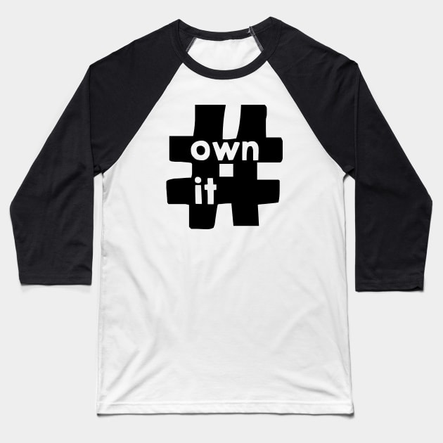 #OWNIT Baseball T-Shirt by crystalperrow